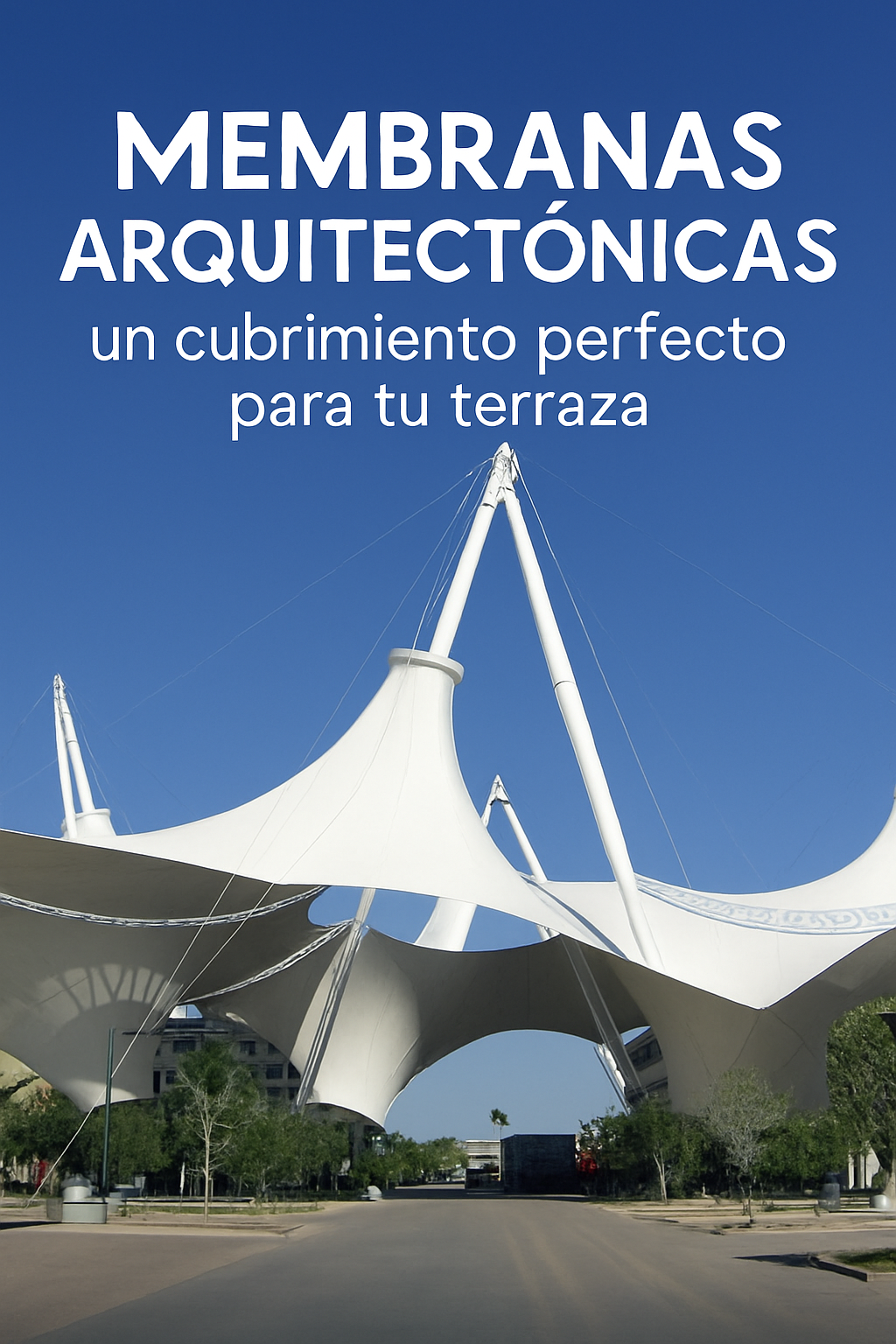 Membranas arquitectónicas: un cubrimiento perfecto para tu terraza